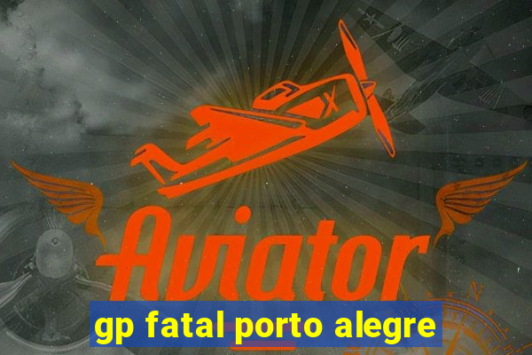 gp fatal porto alegre